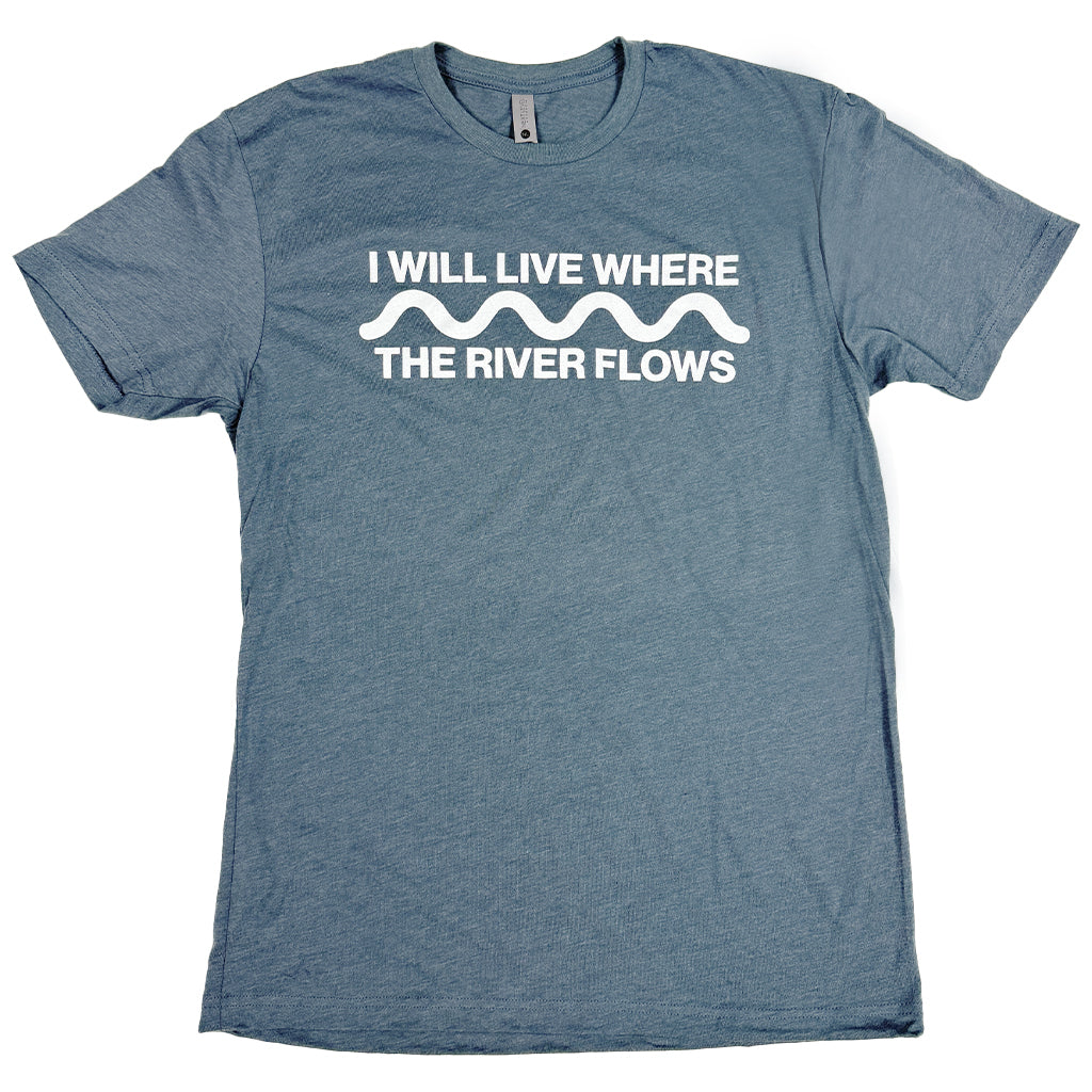 I Will Live Where The River Flows T-Shirt